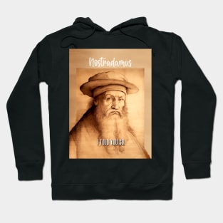 Nostradamus: I Told You So on a Dark Background Hoodie